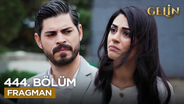 Gelin Dizisi 444. Bölüm İzle
