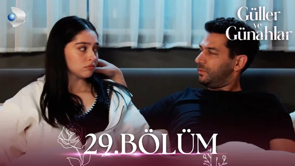 Güller ve Günahlar 29. Bölüm İzle