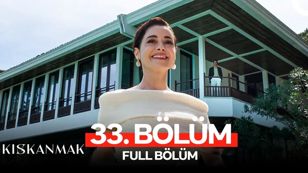 Kıskanmak 33. Bölüm İzle