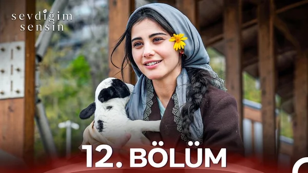 Sevdiğim Sensin 12. Bölüm İzle