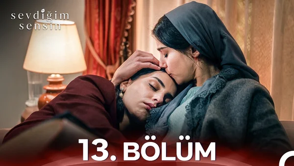Sevdiğim Sensin 13. Bölüm İzle