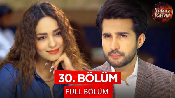 Yalnız Karar 30. Bölüm İzle