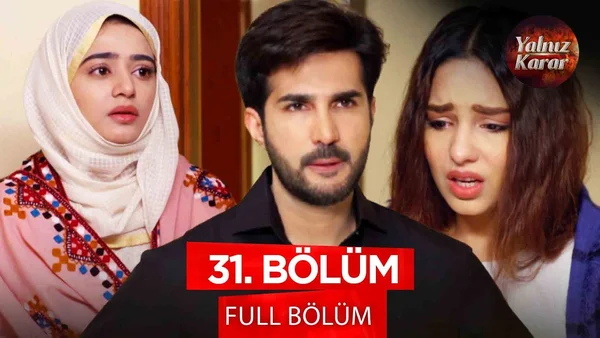 Yalnız Karar 31. Bölüm İzle