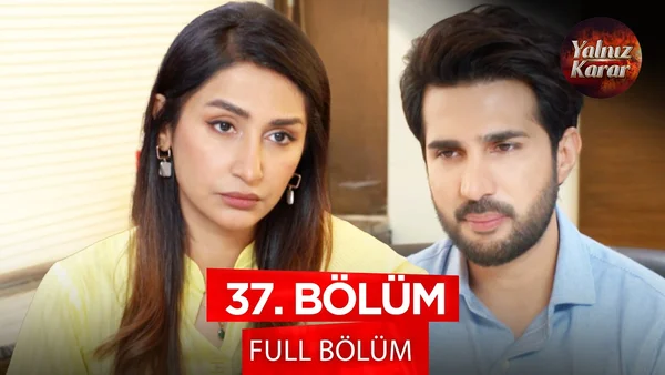 Yalnız Karar 37. Bölüm İzle